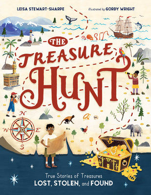 The Treasure Hunt: True Stories of Treasures Lost, Stolen, and Found