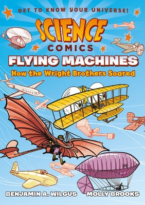 Science Comics Flying Machines How The Wright Brothers Soared