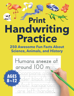 Print Handwriting Practice for Kids 8-12: 250 Awesome Fun Facts about Science, Animals, and History