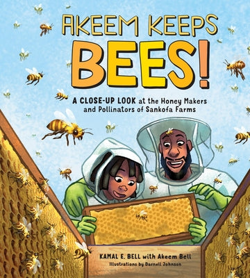 Akeem Keeps Bees!: A Close-Up Look at the Honey Makers and Pollinators of Sankofa Farms