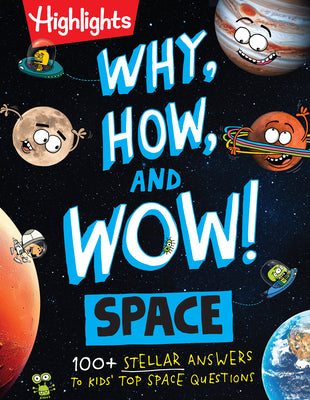 Why, How, and Wow! Space: 150+ Stellar Answers to Kids' Top Space Questions