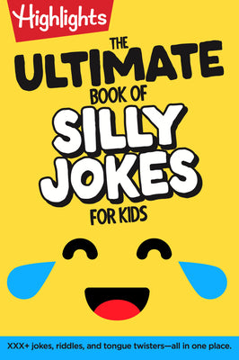 The Ultimate Book of Silly Jokes for Kids: Kid-Friendly Joke Book with Hundreds of Jokes, Riddles and Tongue Twisters for Laugh-Out-Loud Fun, Kids 6+