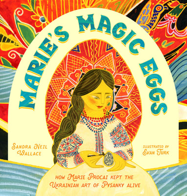 Marie's Magic Eggs: How Marie Procai Kept the Ukrainian Art of Pysanky Alive