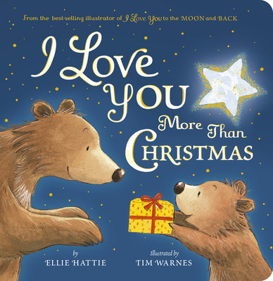I Love You More Than Christmas: From the Best-Selling Illustrator of I Love You to the Moon and Back