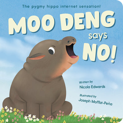 Moo Deng Says No!: The Pygmy Hippo Internet Sensation!