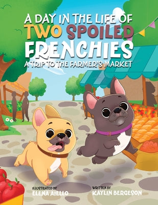 A Day in the Life of Two Spoiled Frenchies: A Trip to the Farmer's Market