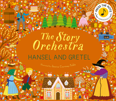 The Story Orchestra: Hansel and Gretel: Press the Note to Hear Humperdinck's Music