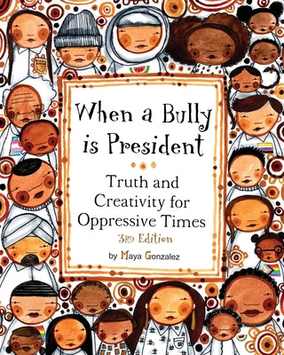 When a Bully is President: Truth and Creativity for Oppressive Times
