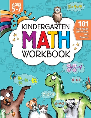 Kindergarten Math Activity Workbook: 101 Fun Math Activities and Games Addition and Subtraction, Counting, Money, Time, Fractions, Comparing, Color by