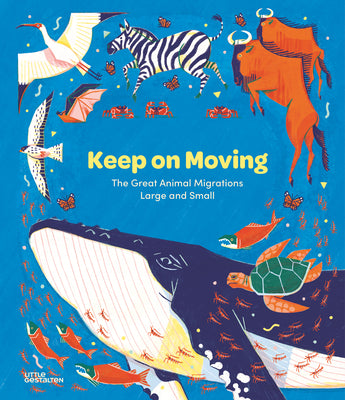 Keep on Moving: The Great Animal Migrations Large and Small