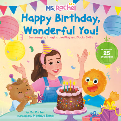 Happy Birthday, Wonderful You!: Encouraging Imaginative Play and Social Skills (Ms. Rachel): Includes 25 Stickers