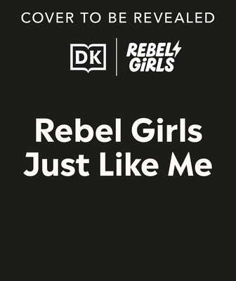 Girls Like Me: Celebrate Real-Life Rebel Girls All Around the World