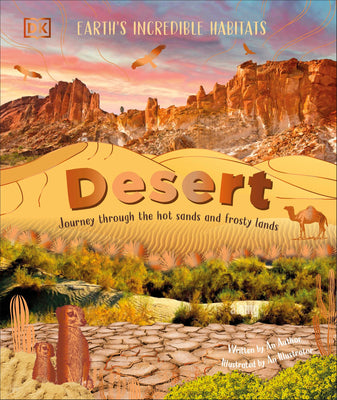 Desert: Journey Through the Hot Sands and Frosty Lands