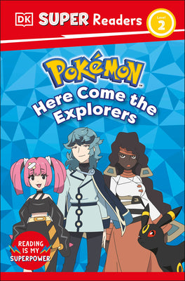 DK SuperReaders Level 2 Pokemon Here Come the Explorers