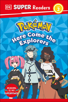 DK SuperReaders Level 2 Pokemon Here Come the Explorers