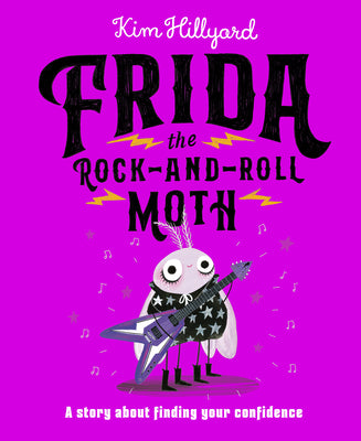 Frida the Rock-And-Roll Moth: A Story about Finding Your Confidence