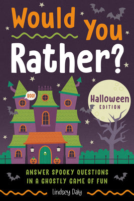 Would You Rather? Halloween Edition: Answer Spooky Questions in a Ghostly Game of Fun