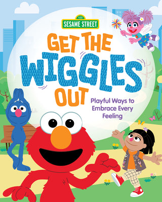 Get the Wiggles Out: Playful Ways to Embrace Every Feeling