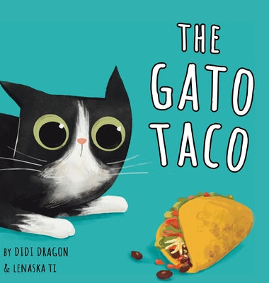 The Gato Taco: A Hilarious, Rhyming, Spanish-Sprinkled Children's Book