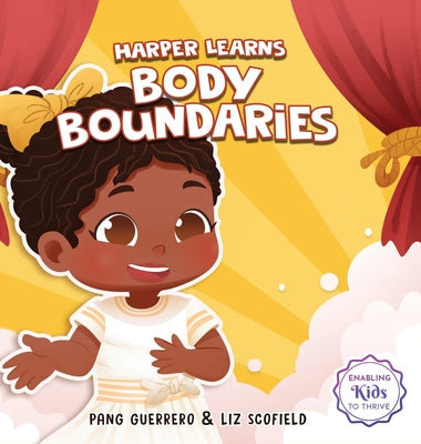 Harper Learns Body Boundaries: Teaching Kids Consent, Respecting Personal Space, Private Parts Safety, When To Speak Up And Say No, And Social Life Sk