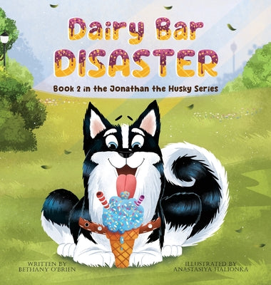 Dairy Bar Disaster: Book 2 in the Jonathan the Husky Series