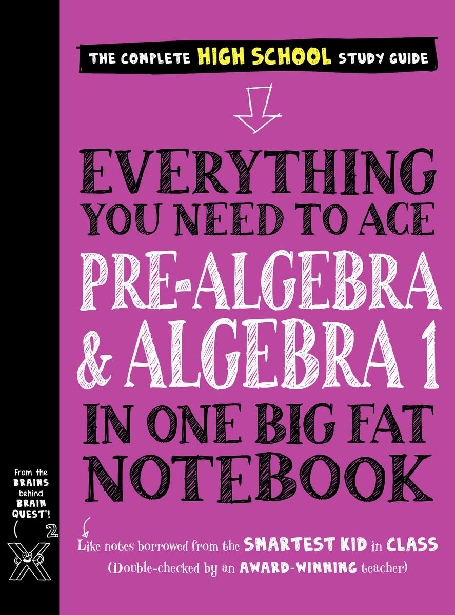 Everything You Need to Ace Pre-Algebra & Algebra 1 in One Big Fat Notebook