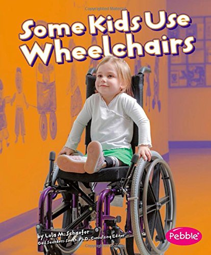 Some Kids Use Wheelchairs: Understanding Differences (Revised Edition)