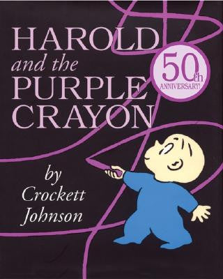 Harold and the Purple Crayon: 50th Anniversay Edition by Crockett Johnson