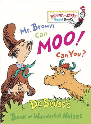 Mr. Brown Can Moo! Can You?: Dr. Seuss's Book Of Wonderful Noises by Seuss
