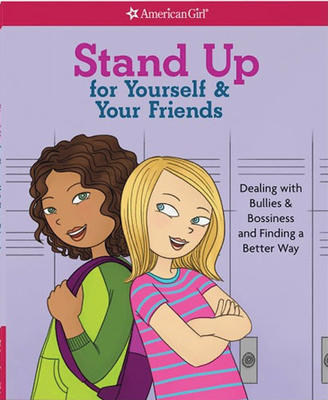 Stand Up For Yourself And Your Friends: Dealing With Bullies And Bossiness And Finding A Better Way by Patti Criswell