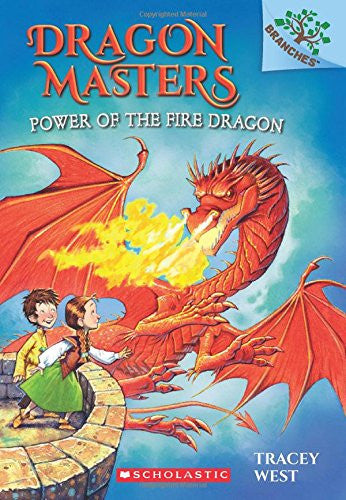 Dragon Masters #4: Power of the Fire Dragon (A Branches Book) by Tracey West
