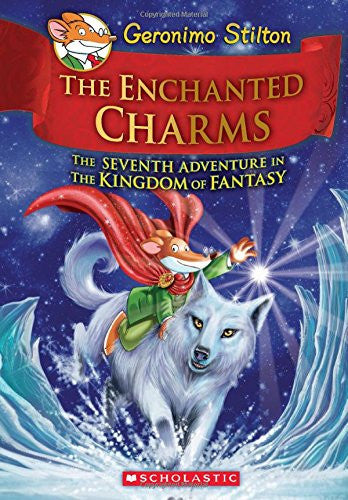 Geronimo Stilton and the Kingdom of Fantasy #7: The Enchanted Charms by Geronimo Stilton