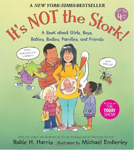 It's Not The Stork!: A Book About Girls, Boys, Babies, Bodies, Families And Friends by Robie H. Harris