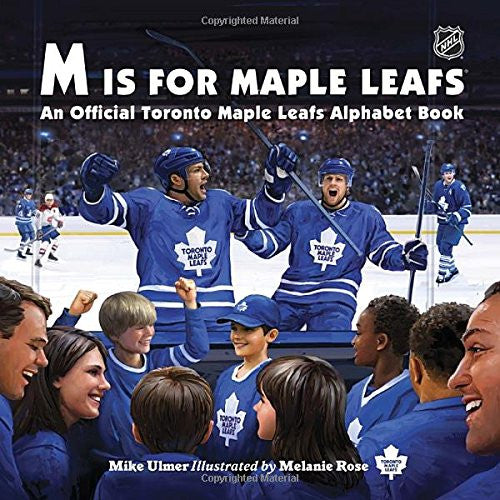 M Is For Maple Leafs: An Official Toronto Maple Leafs Alphabet Book by Michael Ulmer