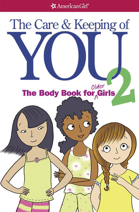 The Care And Keeping Of You 2: The Body Book For Older Girls by Dr. Cara Natterson