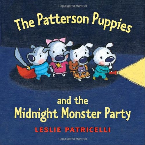 The Patterson Puppies And The Midnight Monster Party by Leslie Patricelli