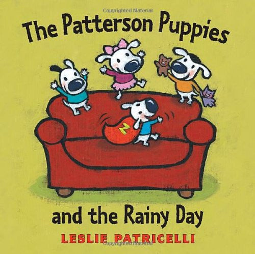 The Patterson Puppies And The Rainy Day by Leslie Patricelli