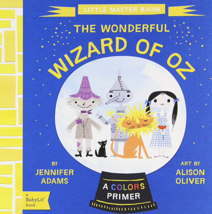 The Wonderful Wizard of OZ A BabyLit Colors Primer by Jennifer Adams