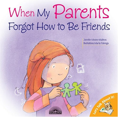 When My Parents Forgot How To Be Friends by Jennifer Moore-Mallinos