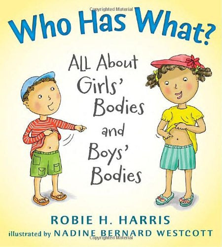 Who Has What?: All About Girls' Bodies and Boys' Bodies by Robie H. Harris